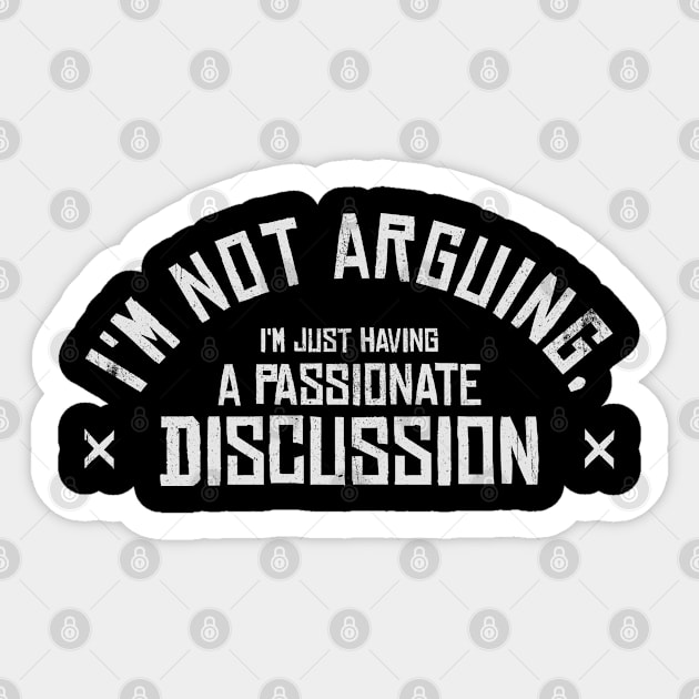 i'm not arguing, i'm just having a passionate discussion Sticker by INTHROVERT